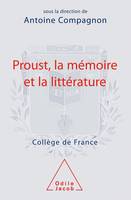 Proust, la mémoire et la littérature, Travaux du Collège de France