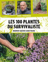 Les 100 plantes du survivaliste, Nourrir, guérir, construire