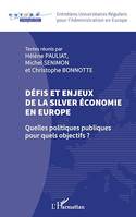 Défis et enjeux de la silver économie en Europe, Quelles politiques publiques pour quels objectifs ?
