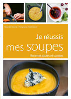 Je réussis mes soupes, recettes salées et sucrées