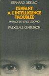 L'enfant à l'intelligence troublée, nouvelles perspectives cliniques et thérapeutiques en psychopathologie cognitive