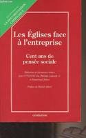 Les églises face à l'entreprise - Cent ans de pensée sociale des églises sur l'entreprise - 