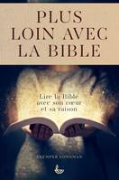 Plus loin avec la Bible, Lire la Bible avec son coeur et sa raison