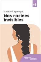 Nos racines invisibles