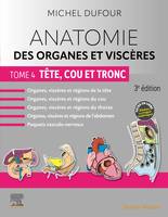 Anatomie des organes et viscères - Tome 4. Tête, cou et tronc, Tete Cou Et Tronc