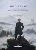 L'Œil de l'esprit, Caspar David Friedrich et le romantisme allemand