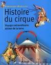 grande histoire du cirque - de l'antiquite a nos jours, voyage extraordinaire autour de la terre