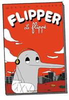 Flipper le flippé 1