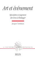 Art et événement : Spéculation et jugement des Grecs à Heidegger, spéculation et jugement des Grecs à Heidegger