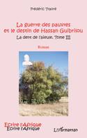 La dent de l'aïeule, 3, La guerre des pauvres et le destin de Hassan Guibrilou, roman