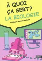 À quoi ça sert ? la biologie