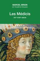 Les Médicis : XIVe - XVIIIe siècle