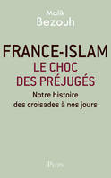 France-islam : le choc des préjugés, Notre histoire des croisades à nos jours
