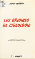 Les origines de l'idéologie