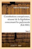 Constitutions européennes, résumé de la législation concernant les parlements. Tome 2, , les conseils provinciaux et communaux et l'organisation judiciaire dans les divers états...