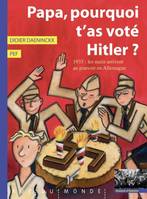 Papa, pourquoi t'as voté Hitler ? 