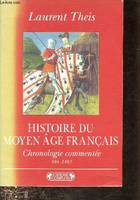 Histoire du Moyen âge français - chronologie commentée de Clovis à Louis XI, chronologie commentée de Clovis à Louis XI