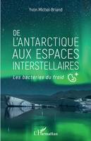 De l'antarctique aux espaces interstellaires, Les bactéries du froid