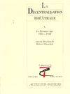 La décentralisation théâtrale., 1, Le premier âge, La Décentralisation théâtrale vol. 1, Le premier âge (1945-1958)