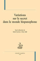 VARIATIONS SUR LE SECRET DANS LE MONDE HISPANOPHONE