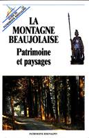 La montagne beaujolaise, Patrimoine et paysages