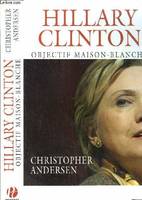 Hillary Clinton - Objectif Maison-Blanche