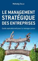 Le management stratégique des entreprises, Guide opérationnel pour le manager junior