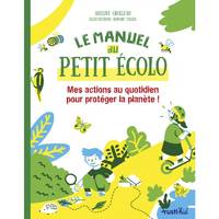 Le manuel du petit écolo, Mes actions au quotidien pour protéger la planète !