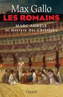 4, Les Romains tome 4, Marc Aurèle, le martyre des chrétiens