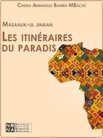 Masaalik-ul jinaan - Les itinéraires du paradis, Les itinéraires du paradis