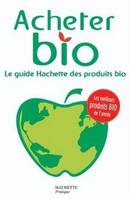 Acheter Bio, le guide Hachette des produits bio