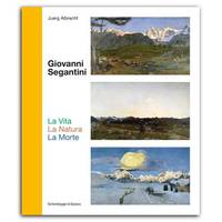 Giovanni Segantini La Vita La Natura La Morte /anglais/allemand