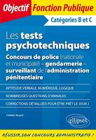 Les tests psychotechniques - Concours de police (nationale et municipale) - gendarmerie - surveillant de l'administration pénitentiaire. Catégories B et C