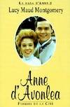 La saga d'Anne., 2, La saga d'Anne Tome II : Anne d'Avonlea, roman