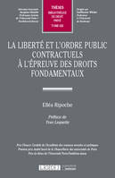 La liberté et l'ordre public contractuels à l'épreuve des droits fondamentaux