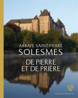 Abbaye Saint-Pierre, Solesmes, De pierre et de prière