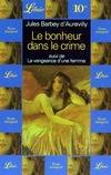 Bonheur dans le crime, suivi de : la vengeance d'une femme (Le)