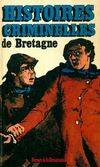 Histoires criminelles de Bretagne.