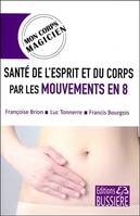 Santé de l'esprit et du corps par les mouvements en 8 - Mon corps magicien