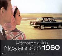 MEMOIRE D'AUTOS - NOS ANNEES 1960, nos années 1960