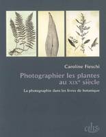 Photographier les plantes au XIXe siècle, la photographie dans les livres de botanique