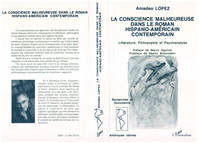 La conscience malheureuse dans le roman hispano-américain contemporain, Littérature, philosophie et psychanalyse