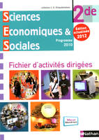 Sciences Economiques & Sociales 2de 2012 - Fichier d'activités dirigées, 2de, fichier d'activités dirigées