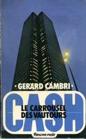 Cash /Gérard Cambri, 7, Le Carrousel des vautours