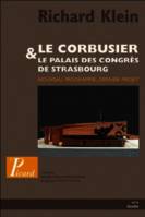 LE CORBUSIER ET LE PALAIS DES CONGRES DE STRASBOURG - NOUVEAU PROGRAMME, LE DERNIER PROJET, le Palais des congrès de Strasbourg