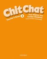 Chit Chat 2: Teacher's Book, Prof