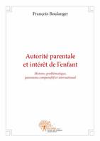 Autorité parentale et intérêt de l'enfant, Histoire, problématique, panorama comparatif et international