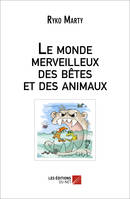 Le monde merveilleux des bêtes et des animaux