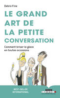 Le grand art de la petite conversation, Comment briser la glace en toutes occasions