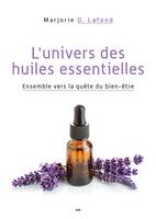 L’univers des huiles essentielles, Ensemble vers la quête du bien-être